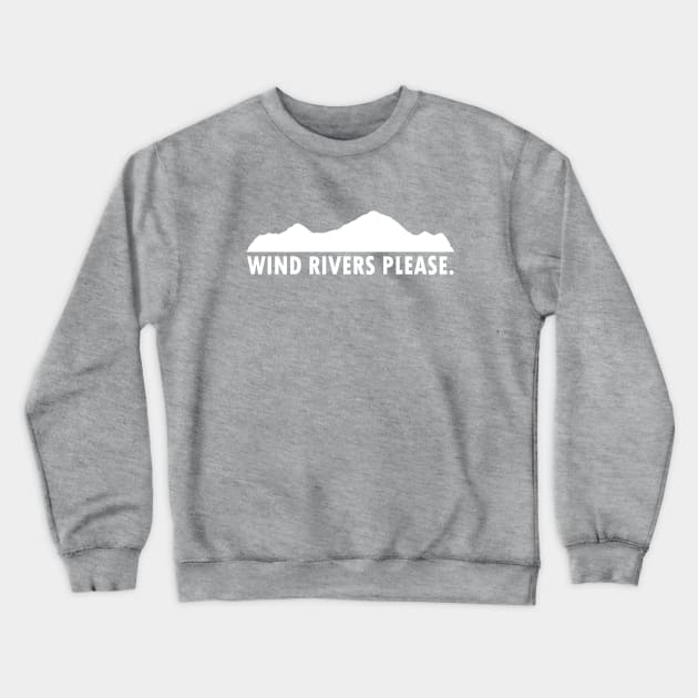 Wind Rivers Please Crewneck Sweatshirt by esskay1000